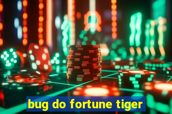 bug do fortune tiger