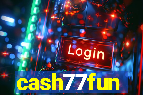 cash77fun