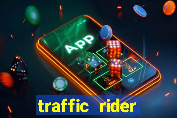 traffic rider dinheiro infinito