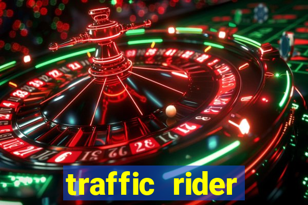 traffic rider dinheiro infinito