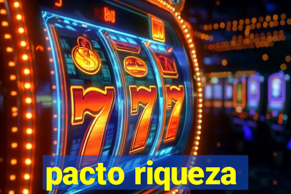pacto riqueza