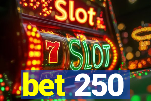 bet 250