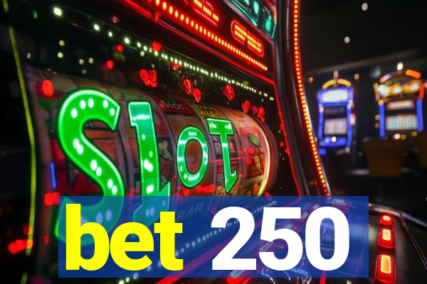 bet 250