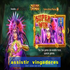 assistir vingadores ultimato completo dublado gratis
