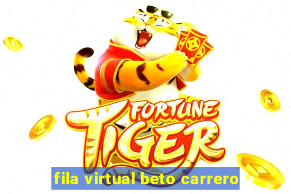 fila virtual beto carrero