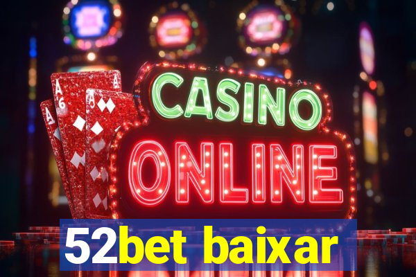 52bet baixar