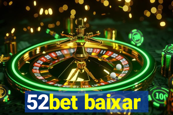 52bet baixar