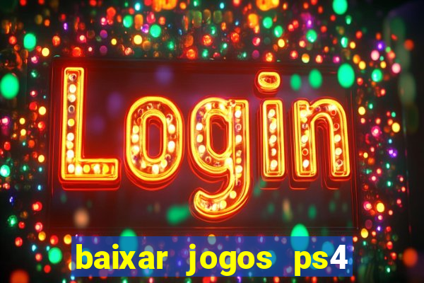 baixar jogos ps4 pkg pt br