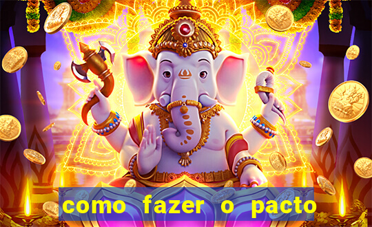 como fazer o pacto da riqueza