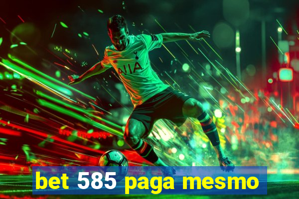 bet 585 paga mesmo