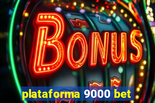 plataforma 9000 bet