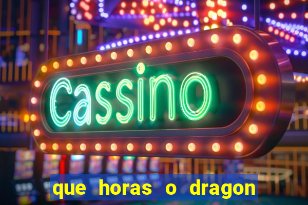 que horas o dragon fortune paga