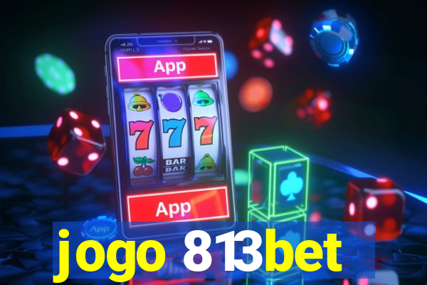 jogo 813bet