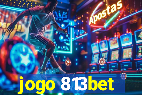 jogo 813bet