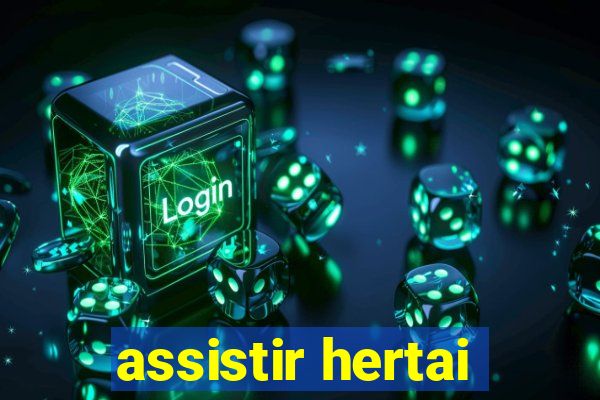 assistir hertai