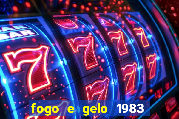fogo e gelo 1983 dublado download
