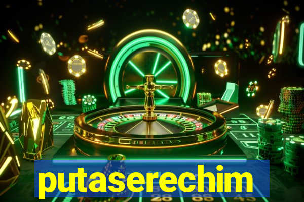 putaserechim