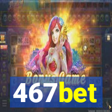 467bet