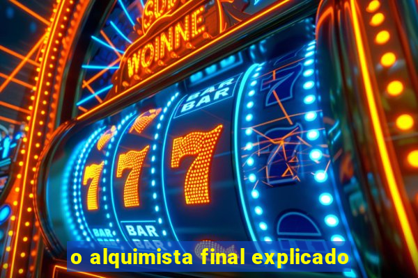 o alquimista final explicado