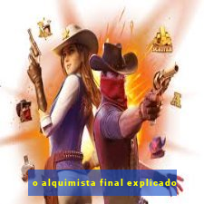 o alquimista final explicado