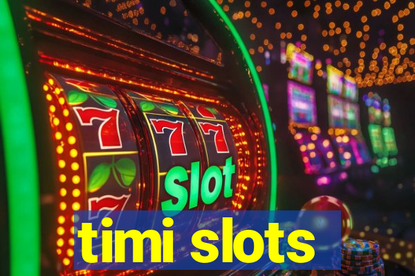timi slots