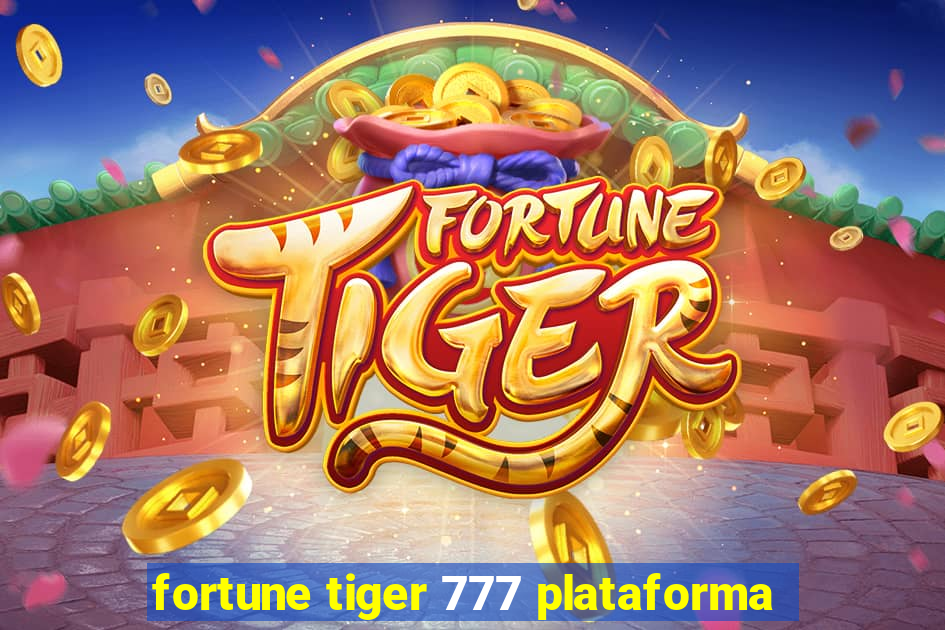 fortune tiger 777 plataforma
