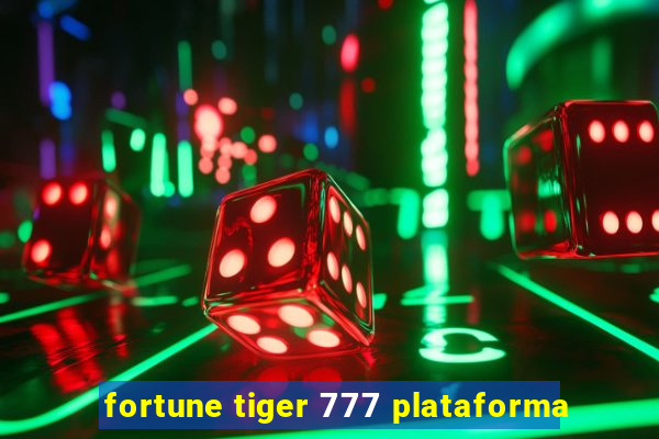 fortune tiger 777 plataforma