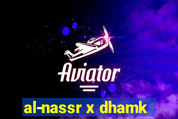 al-nassr x dhamk