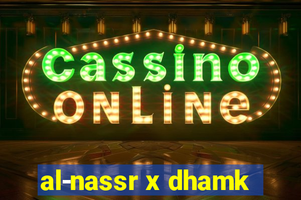 al-nassr x dhamk