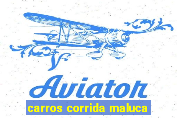 carros corrida maluca