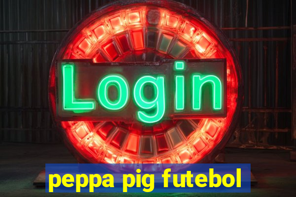 peppa pig futebol