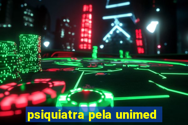 psiquiatra pela unimed
