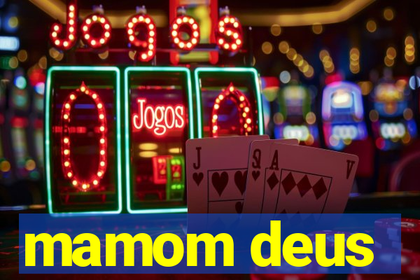 mamom deus