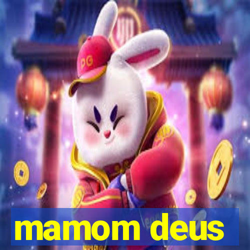 mamom deus