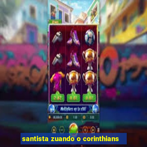 santista zuando o corinthians