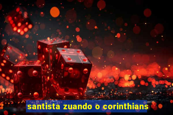 santista zuando o corinthians