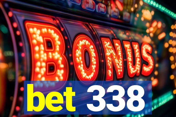 bet 338