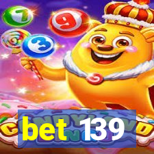 bet 139