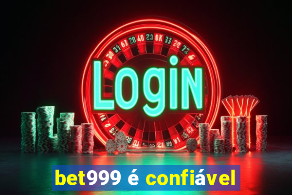 bet999 é confiável