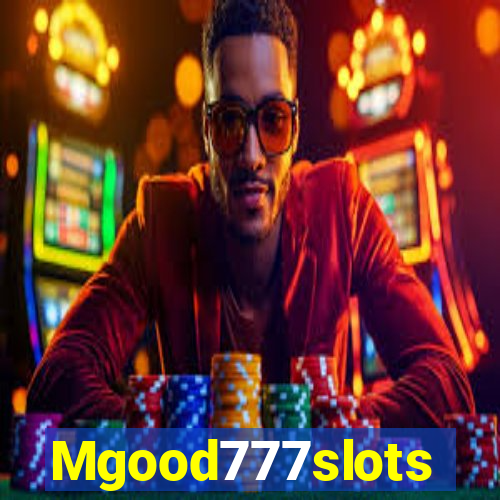 Mgood777slots