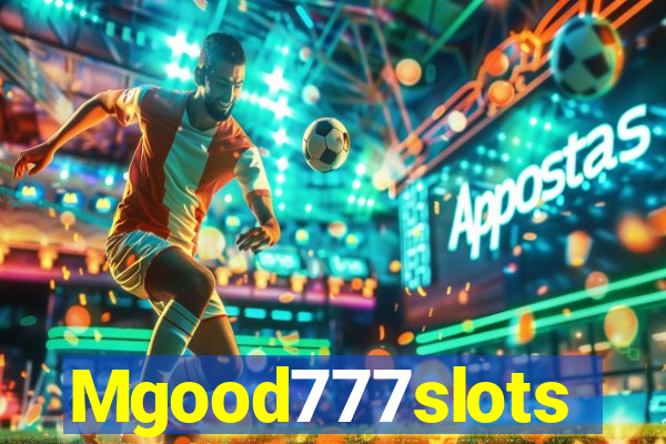 Mgood777slots