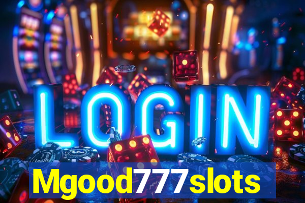 Mgood777slots
