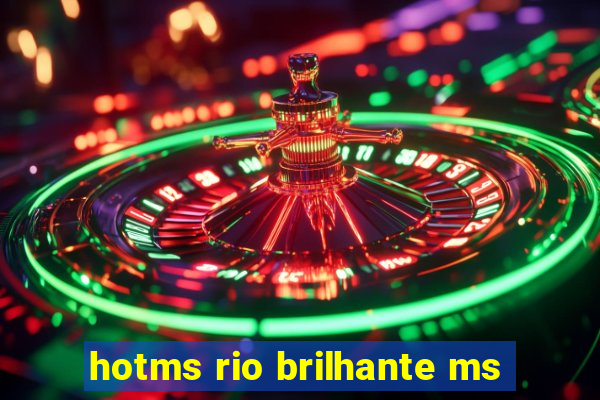 hotms rio brilhante ms