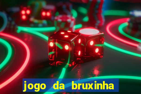 jogo da bruxinha ganhar dinheiro
