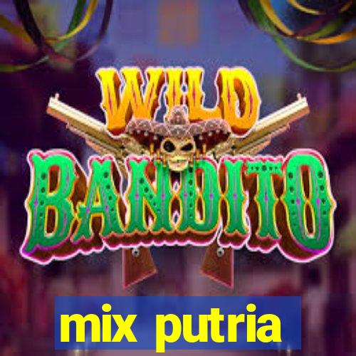 mix putria