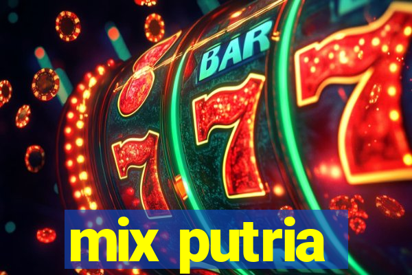 mix putria