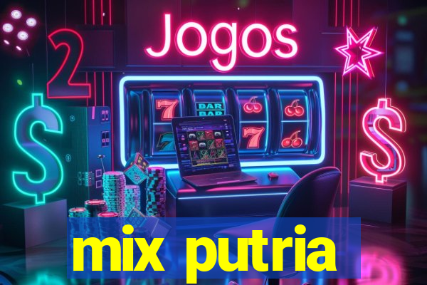 mix putria