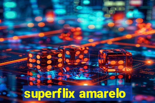 superflix amarelo