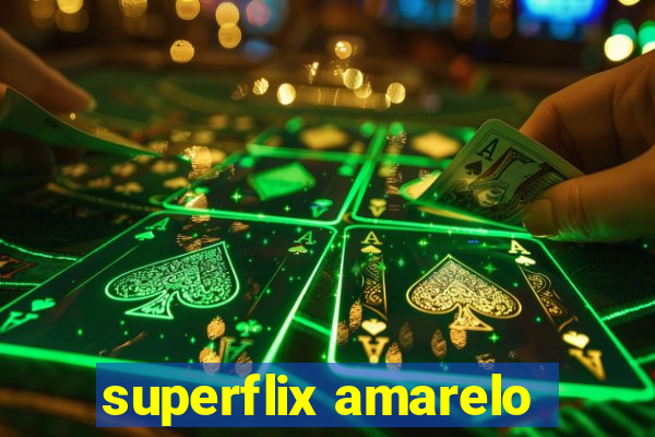 superflix amarelo