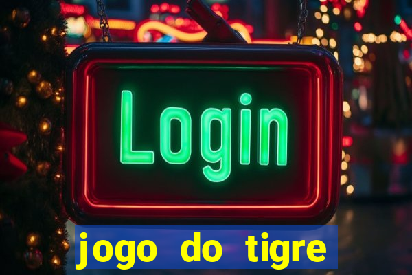 jogo do tigre rodada grátis